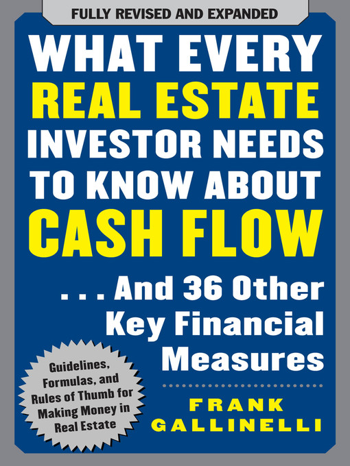 Title details for What Every Real Estate Investor Needs to Know About Cash Flow... And 36 Other Key Financial Measures by Frank Gallinelli - Available